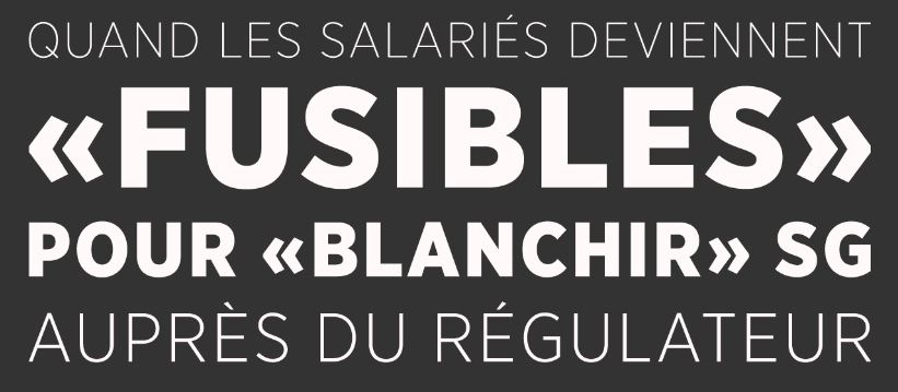 Quand les salariés deviennent "fusibles" pour "blanchir" SG auprès du régularateur